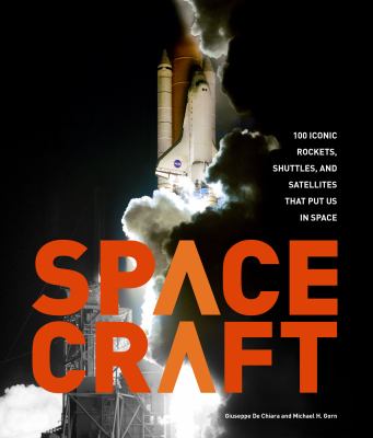 Spacecraft : 100 iconic rockets, shuttles, and satellites that put us into space cover image