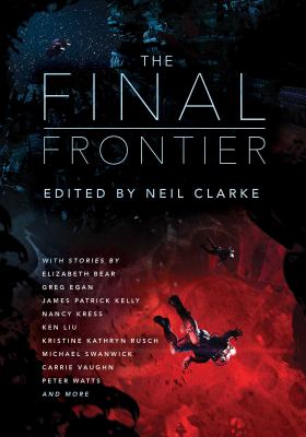 The final frontier : stories of exploring space, colonizing the universe, and first contact cover image