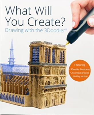 What will you create : drawing with the 3Doodler cover image