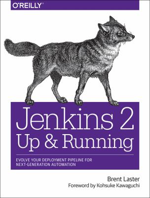 Jenkins 2: up and running : evolve your deployment pipeline for next-generation automation cover image