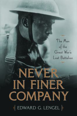 Never in finer company : the men of the Great War's lost battalion cover image