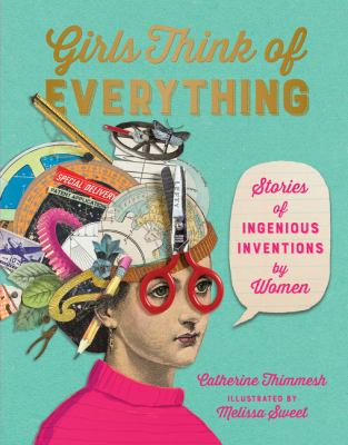 Girls think of everything : stories of ingenious inventions by women cover image