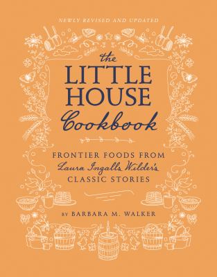 The Little House cookbook : frontier foods from Laura Ingalls Wilder's classic stories cover image