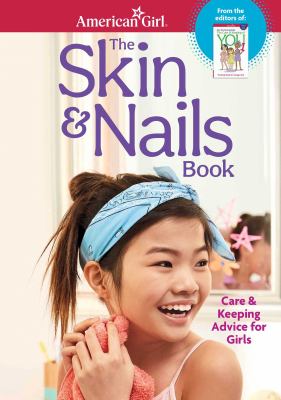 The skin & nails book : care & keeping advice for girls cover image