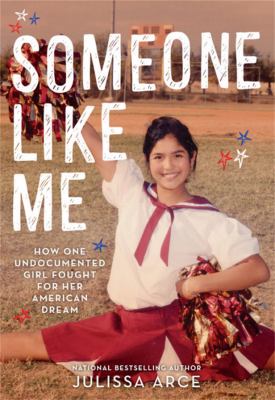 Someone like me : how one undocumented girl fought for her American dream cover image