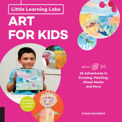 Art for kids : 26 adventures in drawing, painting, mixed media and more cover image