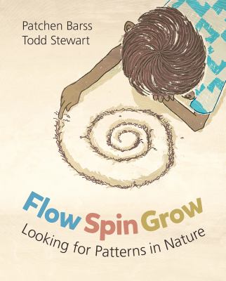 Flow, spin, grow : looking for patterns in nature cover image