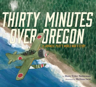 Thirty minutes over Oregon : a Japanese pilot's World War II story cover image