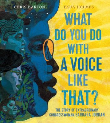 What do you do with a voice like that? : the story of extraordinary congresswoman Barbara Jordan cover image