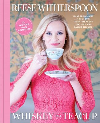 Whiskey in a teacup : what growing up in the South taught me about life, love, and baking biscuits cover image