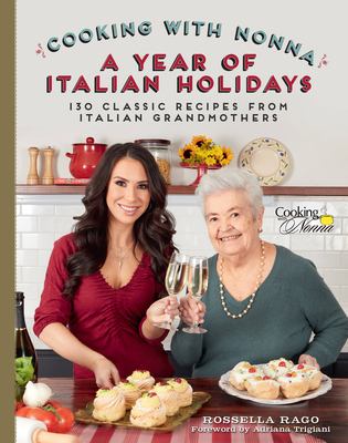 Cooking with Nonna : a year of Italian holidays : 130 classic holiday recipes from Italian grandmothers cover image