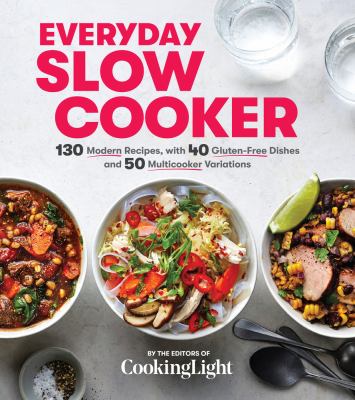 Everyday slow cooker : 130 modern recipes, with 40 gluten-free dishes and 50 multicooker variations cover image