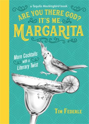 Are you there God? It's me, Margarita : more cocktails with a literary twist cover image