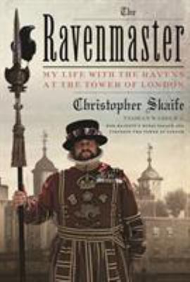 The Ravenmaster : my life with the ravens at the Tower of London cover image