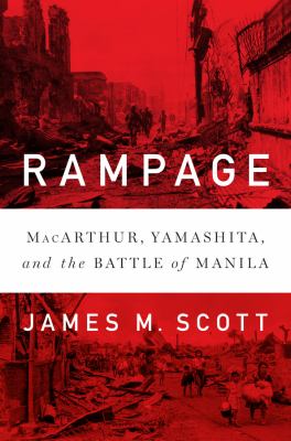 Rampage : MacArthur, Yamashita, and the battle of Manila cover image