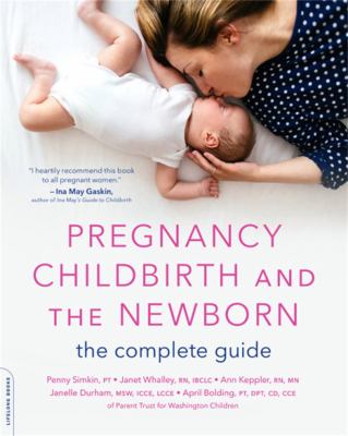 Pregnancy, childbirth, and the newborn : the complete guide cover image