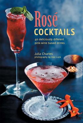 Rosé cocktails : 40 deliciously different pink-wine based drinks cover image