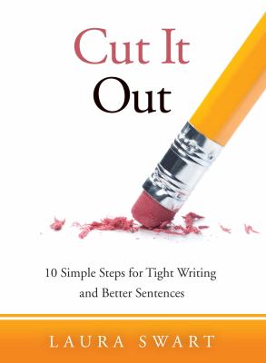 Cut it out : ten simple steps for tight writing and better sentences cover image