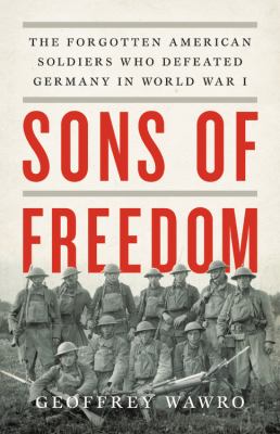 Sons of freedom : the forgotten American soldiers who defeated Germany in World War I cover image