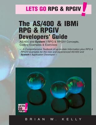 The IBM i & AS/400 RPG & RPGIV programmer's guide : AS/400 and IBM i RPG & RPG IV concepts, coding examples & exercises cover image