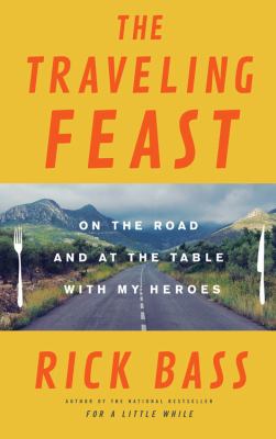 The traveling feast on the road and at the table with my heroes cover image
