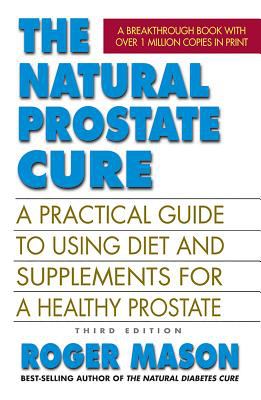 The natural prostate cure : a practical guide to using diet and lifestyle for a healthy prostate cover image