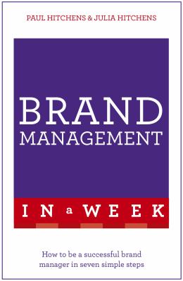 Teach yourself brand management in a week: how to be a successful brand manager in seven simple steps cover image