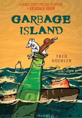 Garbage Island : the nearly always perilous adventures of Archibald Shrew cover image