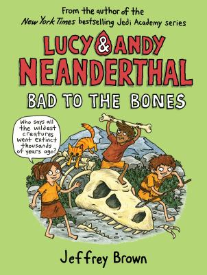 Lucy & Andy Neanderthal (Series). 3, Bad to the bones cover image