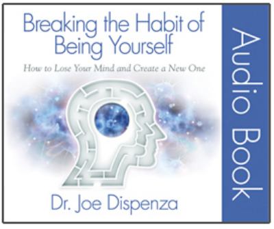 Breaking the habit of being yourself how to lose your mind and create a new one cover image