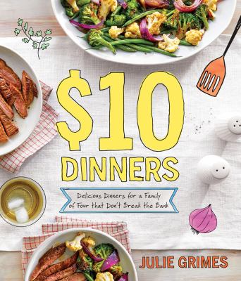 $10 dinners : delicious meals for a family of four that don't break the bank cover image