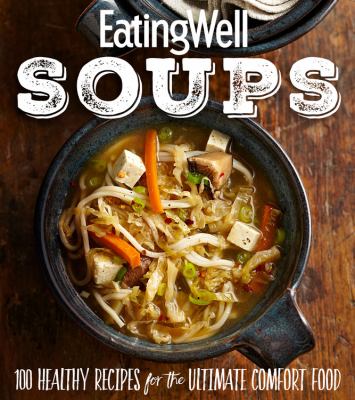 EatingWell soups : 100 healthy recipes for the ultimate comfort food cover image