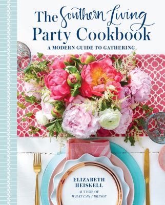 The Southern Living party cookbook : a modern guide to gathering cover image