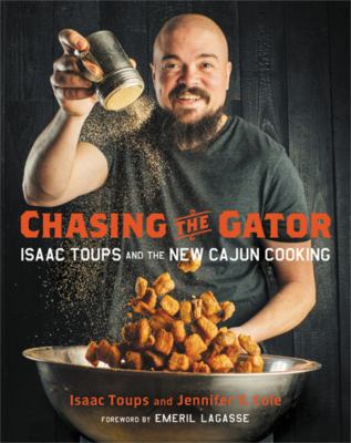 Chasing the gator : Isaac Toups and the new Cajun cooking cover image