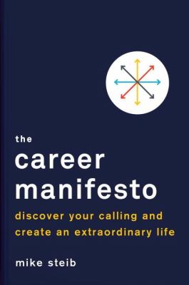 The career manifesto : discover your calling and create an extraordinary life cover image