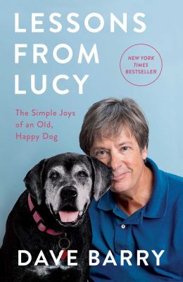 Lessons from Lucy : the simple joys of an old, happy dog cover image