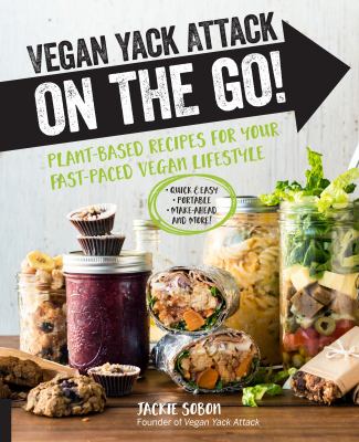 Vegan yack attack on the go! : plant-based recipes for your fast-paced vegan lifestyle cover image