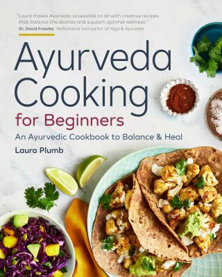 Ayurveda cooking for beginners : an Ayurvedic cookbook to balance & heal cover image