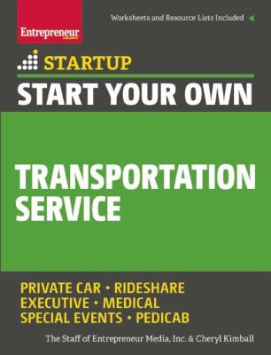 Start your own transportation service : taxi, limousine, rideshare, trucking, specialty, medical cover image