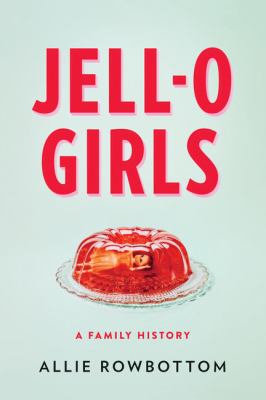 Jell-O girls a family history cover image