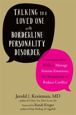 Talking to a loved one with borderline personality disorder : communication skills to manage intense emotions, set boundaries & reduce conflict cover image