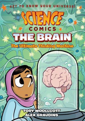 Science comics. The brain : the ultimate thinking machine cover image