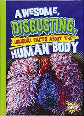 Awesome, disgusting, unusual facts about the human body cover image