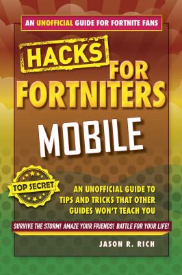 Fortnite Battle Royale hacks : mobile : an unofficial guide to tips and tricks that other guides won't teach you cover image
