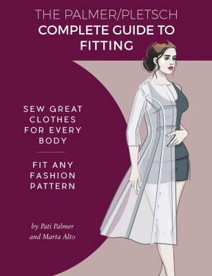 The Palmer/Pletsch complete guide to fitting : sew great clothes for every body : fit any fashion pattern cover image