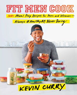 Fit men cook : 100+ meal prep recipes for men and women - always #healthyAF, never boring cover image