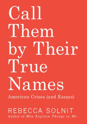 Call them by their true names : American crises (and essays) cover image