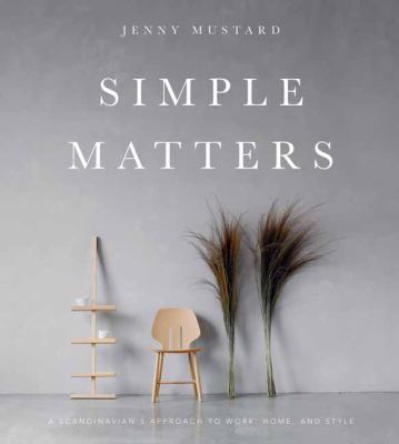 Simple matters : a Scandinavian's approach to work, home, and style cover image