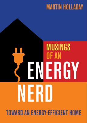 Musings of an energy nerd : toward an energy-efficient home cover image