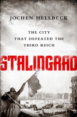 Stalingrad : the city that defeated the Third Reich cover image